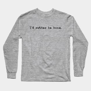 Rather Be Home Long Sleeve T-Shirt